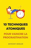 10 Techniques Atomiques Pour Vaincre La Procrastination (eBook, ePUB) 10 Techniques Atomiques Pour Vaincre La Procrastination (eBook, ePUB)