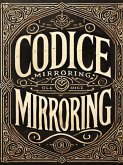 Codice Mirroring: Il Segreto Per Farlo Innamorare Senza Accorgersene (eBook, PDF)