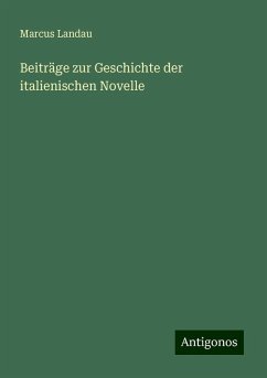 Beiträge zur Geschichte der italienischen Novelle - Landau, Marcus