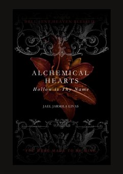 Alchemical Hearts Hollow is Thy Name (eBook, ePUB) Alchemical Hearts Hollow is Thy Name (eBook, ePUB)