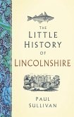 The Little History of Lincolnshire (eBook, ePUB)