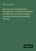 Entwurf einer systematischen Darstellung der schlesischen Mundart im Mittelalter: Mit einem Anhange enthaltend Proben altschlesischer Sprache