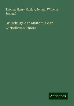 Grundzüge der Anatomie der wirbellosen Thiere - Huxley, Thomas Henry; Spengel, Johann Wilhelm