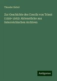 Zur Geschichte des Concils von Trient (1559-1563): Aktenstücke aus österreichischen Archiven