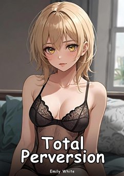 Total Perversion (eBook, ePUB) - White, Emily