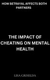 The Impact of Cheating on Mental Health (eBook, ePUB) The Impact of Cheating on Mental Health (eBook, ePUB)