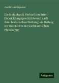 Die Metaphysik Herbart's in ihrer Entwicklungsgeschichte und nach ihrer historischen Stellung; ein Beitrag zur Geschichte der nachkantischen Philosophie