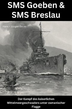 SMS Goeben & SMS Breslau (eBook, ePUB) - Bauer, Hans-Jürgen