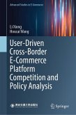 User-Driven Cross-Border E-Commerce Platform Competition and Policy Analysis (eBook, PDF) User-Driven Cross-Border E-Commerce Platform Competition and Policy Analysis (eBook, PDF)