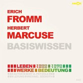 Erich Fromm (1900-1980) und Herbert Marcuse (1898-1979) - Leben, Werke, Bedeutung - Basiswissen - Basiswissen (MP3-Download)