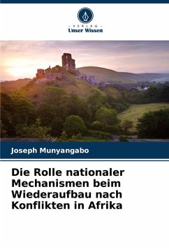 Cover Die Rolle nationaler Mechanismen beim Wiederaufbau nach Konflikten in Afrika