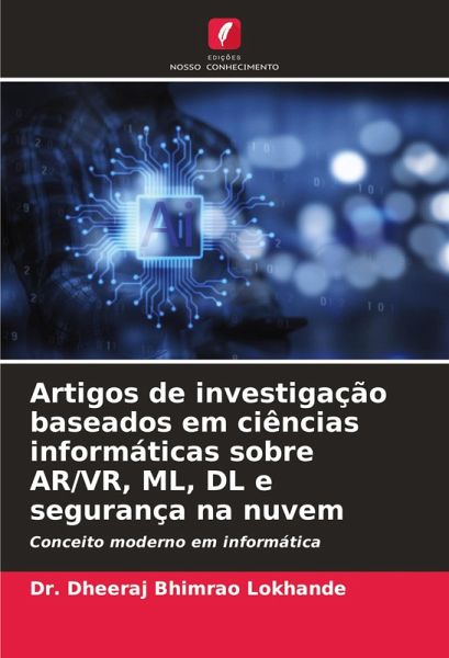 Artigos de investigação baseados em ciências informáticas sobre AR/VR, ML, DL e segurança na nuvem