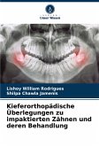 Kieferorthopädische Überlegungen zu impaktierten Zähnen und deren Behandlung Kieferorthopädische Überlegungen zu impaktierten Zähnen und deren Behandlung