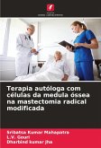 Terapia autóloga com células da medula óssea na mastectomia radical modificada Terapia autóloga com células da medula óssea na mastectomia radical modificada