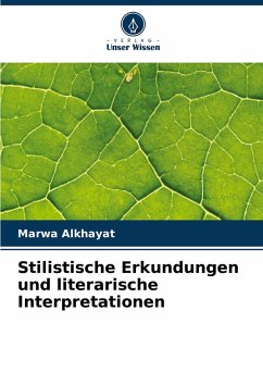 Stilistische Erkundungen und literarische Interpretationen - Alkhayat, Marwa