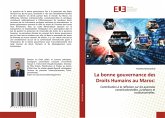La bonne gouvernance des Droits Humains au Maroc: La bonne gouvernance des Droits Humains au Maroc: