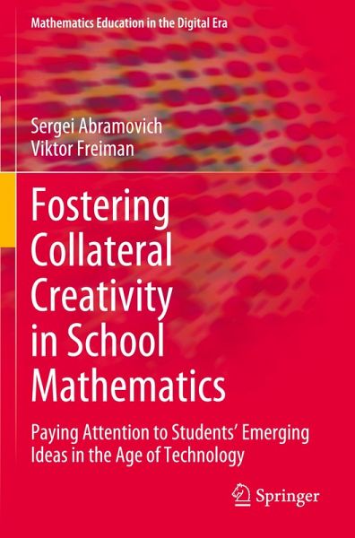 Fostering Collateral Creativity in School Mathematics Fostering Collateral Creativity in School Mathematics