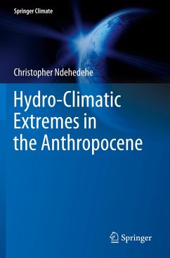 Hydro-Climatic Extremes in the Anthropocene - Ndehedehe, Christopher