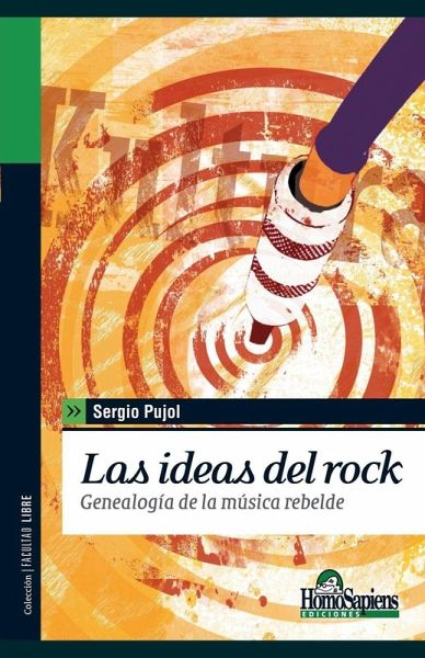 Las ideas del rock. Genealogía de la música rebelde Las ideas del rock. Genealogía de la música rebelde