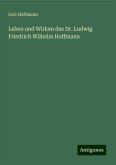 Leben und Wirken des Dr. Ludwig Friedrich Wilhelm Hoffmann