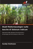 Studi fitofarmacologici sulle bacche di Solanum indicum Studi fitofarmacologici sulle bacche di Solanum indicum