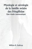 Myologie et sérologie de la famille aviaire des Fringillidae Une étude taxonomique Myologie et sérologie de la famille aviaire des Fringillidae Une étude taxonomique