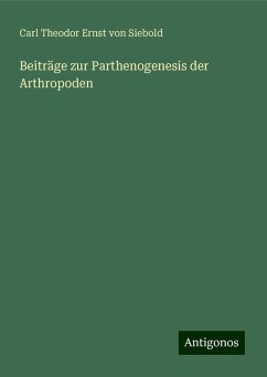 Beiträge zur Parthenogenesis der Arthropoden - Siebold, Carl Theodor Ernst Von