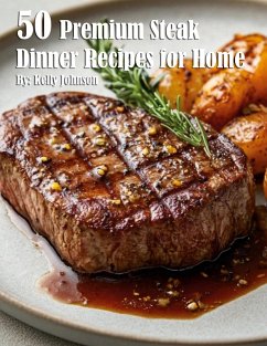 Cover 50 Premium Steak Dinner Recipes for Home