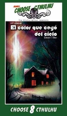 Choose Cthulhu 8 : el color que cayó del cielo - Riker, Edward T. Choose Cthulhu 8 : el color que cayó del cielo - Riker, Edward T.