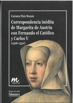 CORRESPONDENCIA INÉDITA DE MARGARITA DE AUSTRIA CON FERNANDO EL CATÓLICO Y CARLODOCUMENTOS INÉDITOS