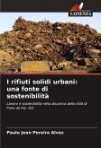 I rifiuti solidi urbani: una fonte di sostenibilità I rifiuti solidi urbani: una fonte di sostenibilità