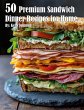50 Premium Sandwich Dinner Recipes for... - Bild 1
