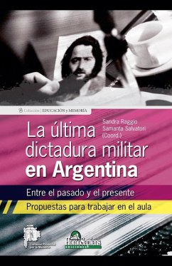 Cover La última dictadura militar en Argentina. Entre el pasado y el presente. Propuestas para trabajar en el aula