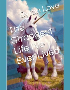 The Strangest Life I've Ever Lived - Love, Byron