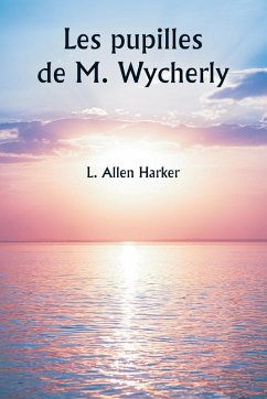 Les pupilles de M. Wycherly - Harker, L. Allen