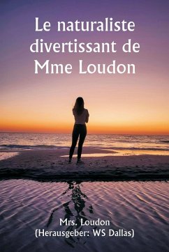 Le naturaliste divertissant de Mme Loudon - Loudon