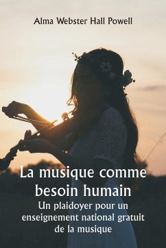 La musique comme besoin humain Un plaidoyer pour un enseignement national gratuit de la musique Cover La musique comme besoin humain Un plaidoyer pour un enseignement national gratuit de la musique