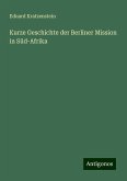 Kurze Geschichte der Berliner Mission in Süd-Afrika