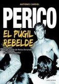 PERICO, EL BOXEADOR REBELDE PERICO, EL BOXEADOR REBELDE