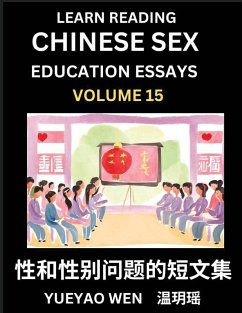 Learn Reading Chinese Sex Education Essays (Part 15) - Short Essays on Sex, Sexuality & Gender Issues, Improve Personal Growth and Development, Sex Education, A Collection of Short Essays in Chinese and English, Learn Mandarin Chinese while Reading China - Yueyao, Wen