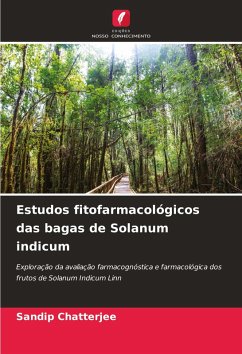 Estudos fitofarmacológicos das bagas de Solanum indicum - Chatterjee, Sandip