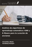 Análisis de algoritmos de aprendizaje automático: KNN y K-Means para la curación de ancianos Análisis de algoritmos de aprendizaje automático: KNN y K-Means para la curación de ancianos