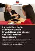 La question de la standardisation linguistique des signes chez les acteurs-traducteurs La question de la standardisation linguistique des signes chez les acteurs-traducteurs
