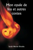 Mon opale de feu et autres contes Mon opale de feu et autres contes