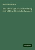 Neue Erfahrungen über die Behandlung der Syphilis und Quecksilberkrankheit