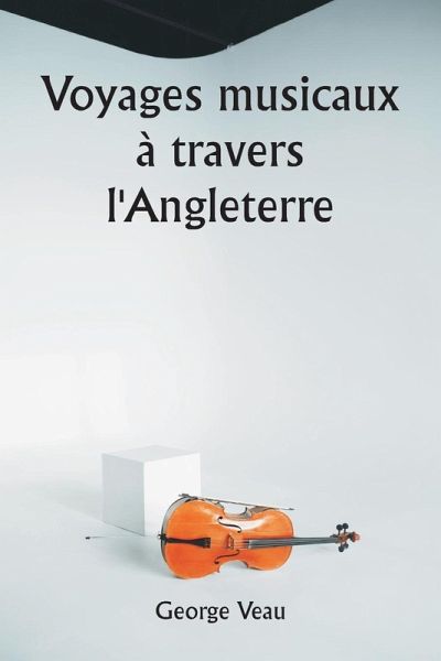 Voyages musicaux à travers l'Angleterre Voyages musicaux à travers l'Angleterre