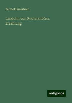 Landolin von Reutershöfen: Erzählung - Auerbach, Berthold