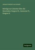 Beiträge zur Literatur über die Decretalen Gregors IX., Innocenz IV., Gregors X.