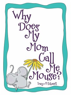 Why Does My Mom Call Me Mouse? - Schmidt, Tracy M