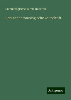 Berliner entomologische Zeitschrift - Berlin, Entomologische Verein In